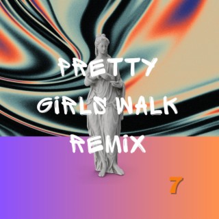 Pretty Girls Walk Remix 7