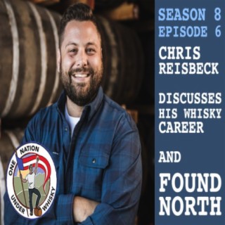 Season 8 Ep 6 -- Chris Riesbeck, his whisky career, and Found North!