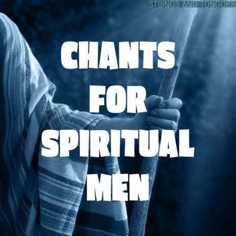 Chants For Spiritual Men | Boomplay Music