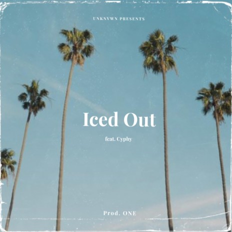 Iced Out (feat. Cyphy) | Boomplay Music