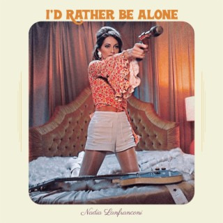 I'd Rather Be Alone lyrics | Boomplay Music