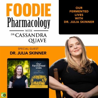 Our Fermented Lives with Dr. Julia Skinner