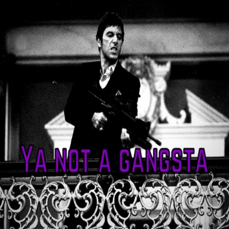 Ya not a gangsta | Boomplay Music