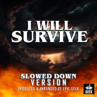 I Will Survive (Epic Version) (Slowed Down Version)