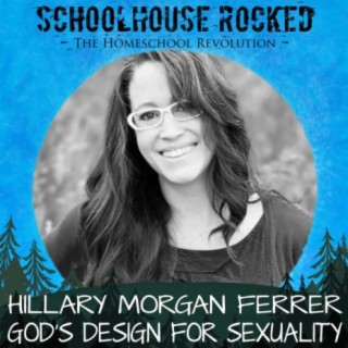 Teaching Kids the Biblical Standard for Sexuality – Hillary Morgan Ferrer, Part 3