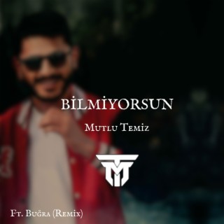 Bilmiyorsun (Remix)