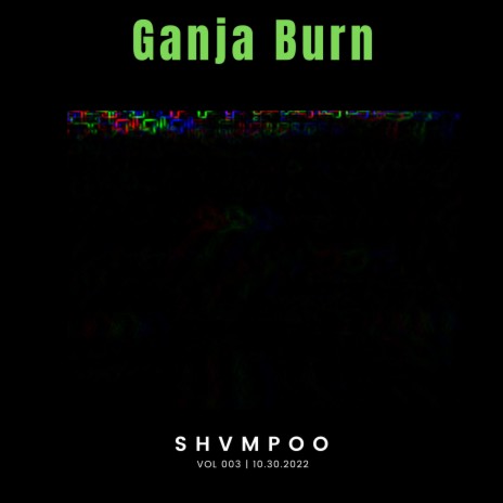Shvmpoo (Ganja Burn)
