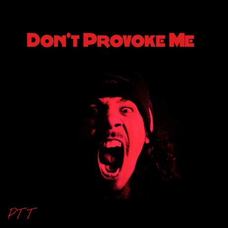 Don't Provoke Me