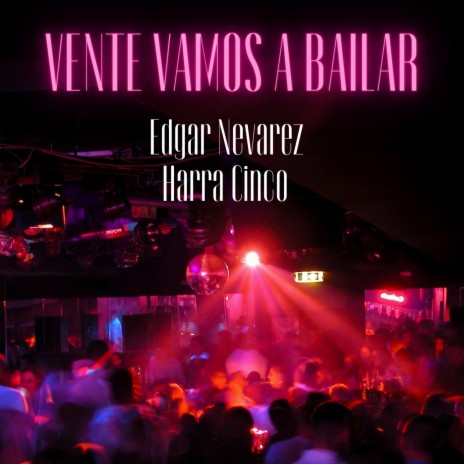Vente Vamos A Bailar ft. Harra Cinco | Boomplay Music
