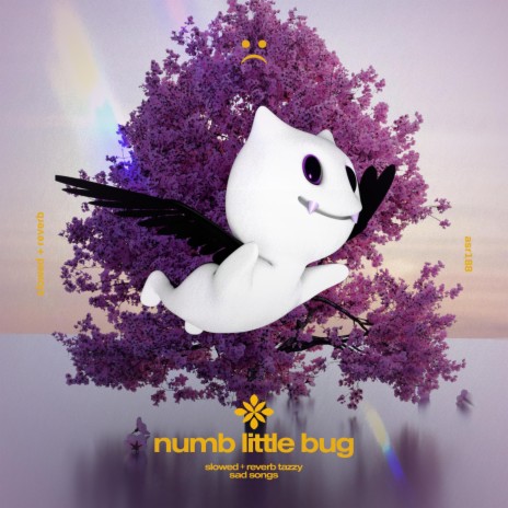 numb little bug - slowed + reverb ft. twilight & Tazzy | Boomplay Music