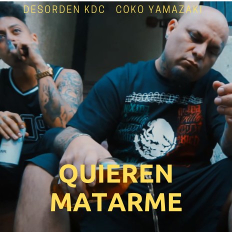 Quieren Matarme ft. Coko yamasaki | Boomplay Music