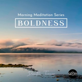 Boldness (Morning Meditation with Dimitri Turner)