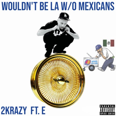 2K (IT WOULDN'T BE LA W/O MEXICANS FT. E) | Boomplay Music