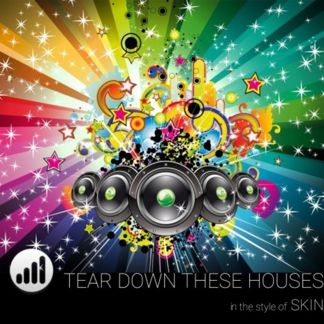 Tear Down These Houses (with Backing Vocals, In the style of 'Skin') (Karaoke Version)