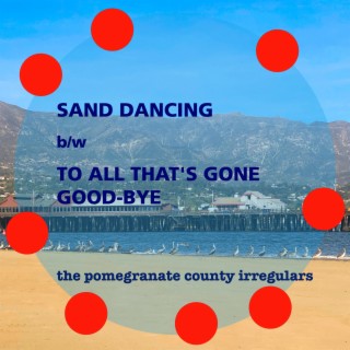 Sand Dancing b/w To All That's Gone Good-bye