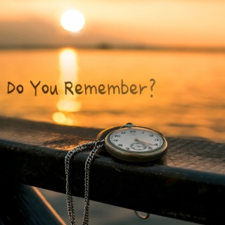 Do You Remember?