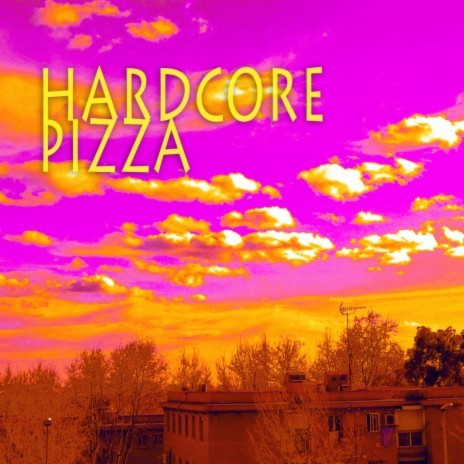 Hardcore Pizza | Boomplay Music