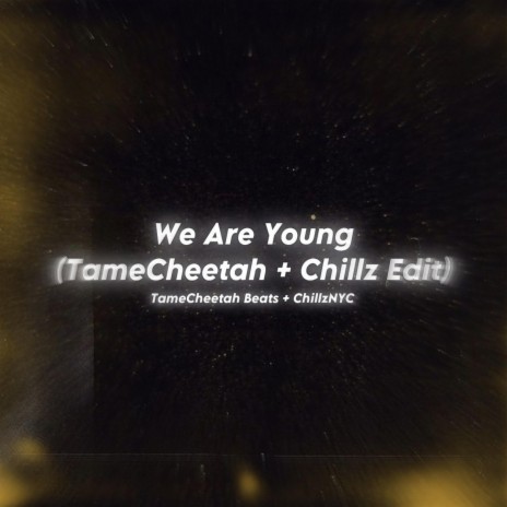 We Are Young TameCheetah x Chillz Edit (Jersey Club) ft. Chillz