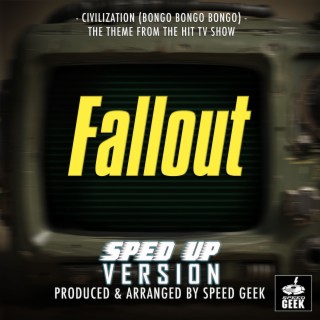 Civilization (Bongo Bongo Bongo) [From Fallout] (Sped-Up Version)