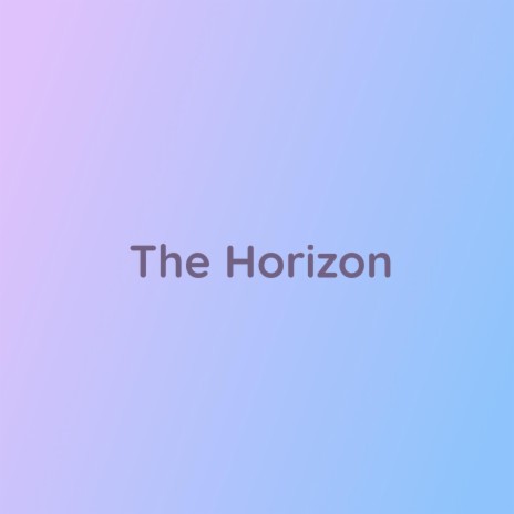 The Horizon | Boomplay Music