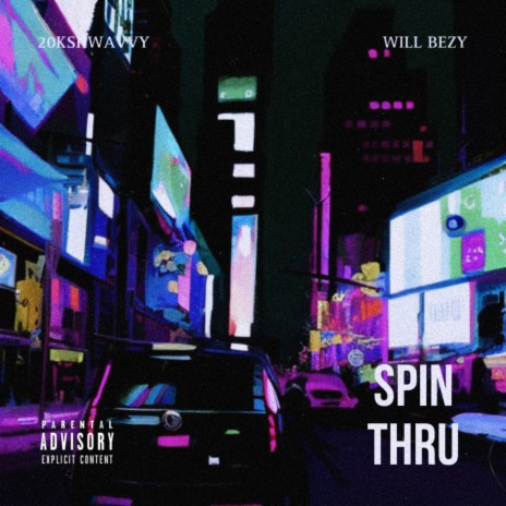 SPIN THRU ft. Will Bezy | Boomplay Music