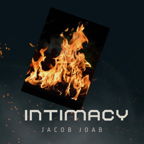 Intimacy (Tongues of fire) ft. Joab Jacob | Boomplay Music