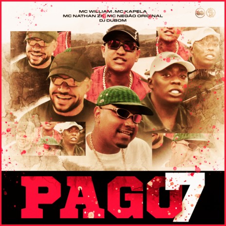 Pago7 ft. MC Willian, MC Kapela, MC Nathan ZK & DJ DUBOM | Boomplay Music