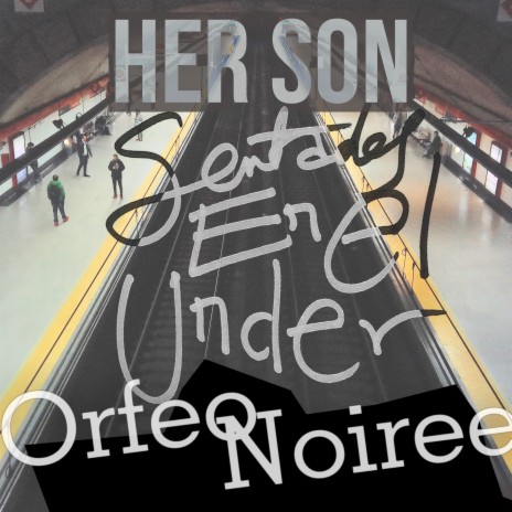 Sentados en el Under ft. orfeo noiree | Boomplay Music