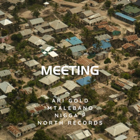 Meeting ft. Mtalebano, Nigga P & North Records | Boomplay Music