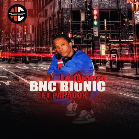 LE NYATSO BNC BIONIC (Radio Edit) | Boomplay Music