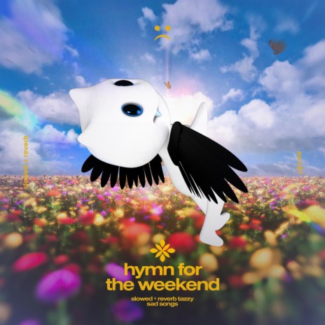 hymn for the weekend - slowed + reverb ft. twilight & Tazzy | Boomplay Music