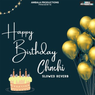 Happy Birthday Chachi (Slowed Reverb)