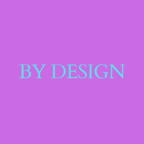 BY DESIGN | Boomplay Music