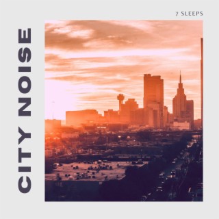 Ambient City Noise For Sleep