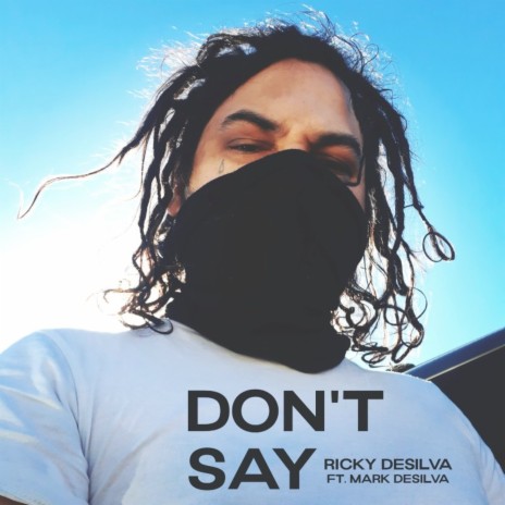Don't Say ft. Mark Desilva | Boomplay Music