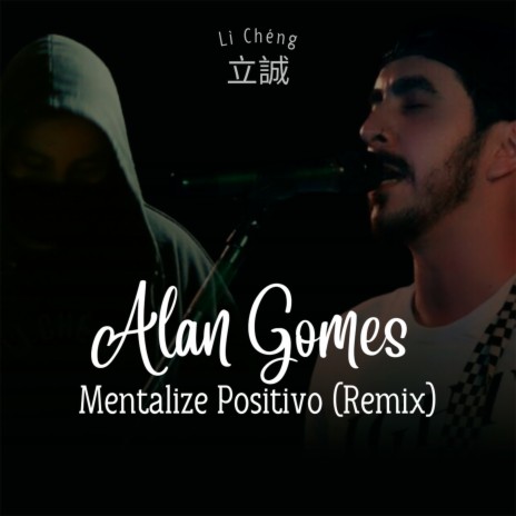 Mentalize Positivo (Remix) ft. Alan Gomes | Boomplay Music