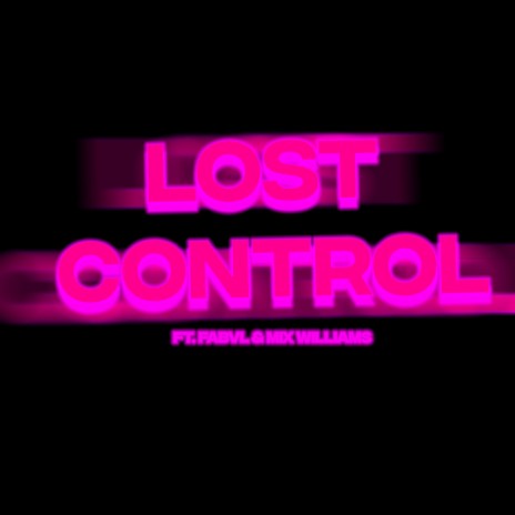 Lost Control ft. Fabvl & Mix Williams | Boomplay Music