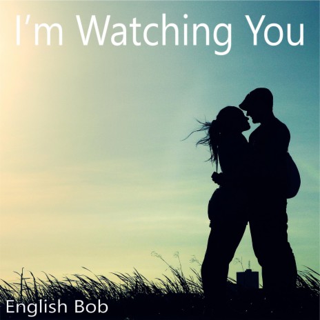 I'm Watching You | Boomplay Music
