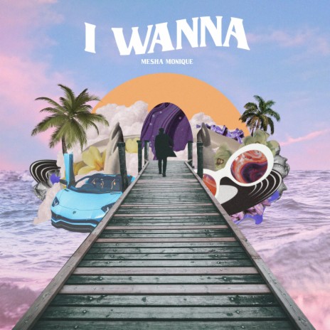 I WANNA | Boomplay Music