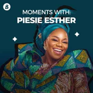 Moments With: Piesie Esther