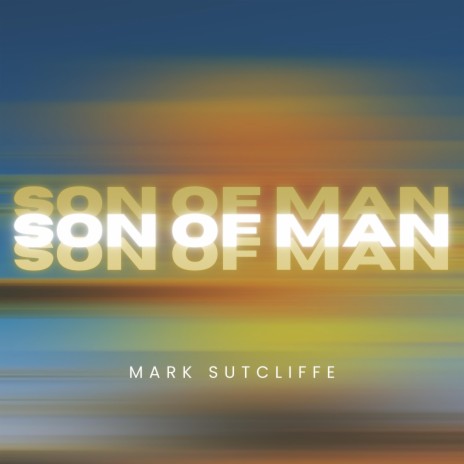 Son of Man | Boomplay Music