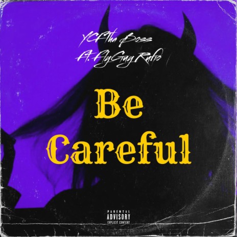 Be Careful ft. FlyGuy Rufio | Boomplay Music