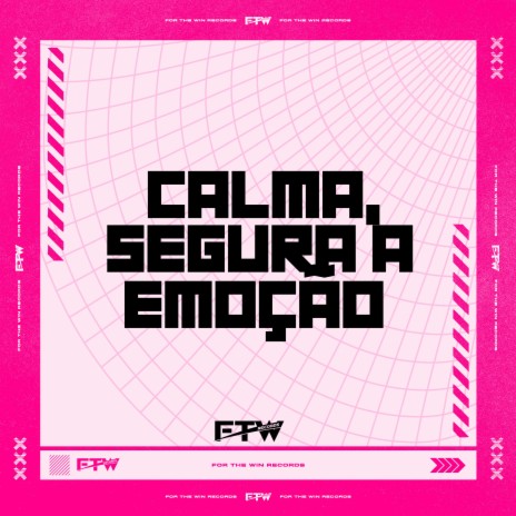 Calma, Segura a Emoção ft. MC Duartt & FTW RECORDS | Boomplay Music