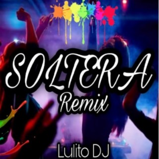 Soltera Remix (feat. Lulito DJ)