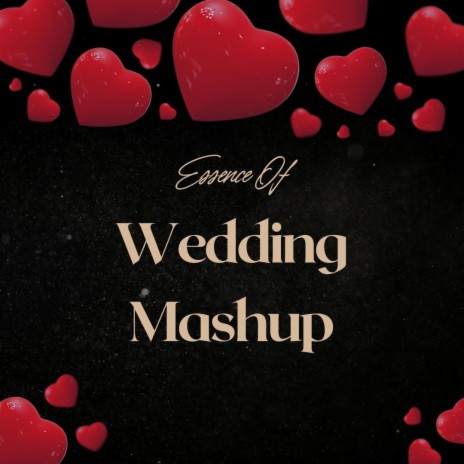 Essence Of Wedding Mashup | Boomplay Music