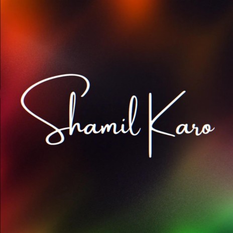Shamil Karo | Boomplay Music