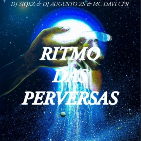 RITMO DAS PERVERSAS ft. DJ AUGUSTO ZS & MC Davi CPR | Boomplay Music