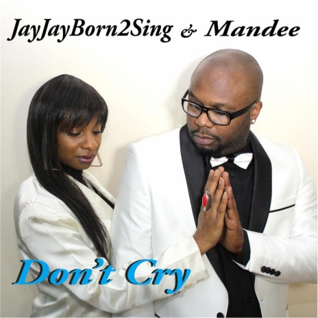 Don't Cry ft. Mandee | Boomplay Music