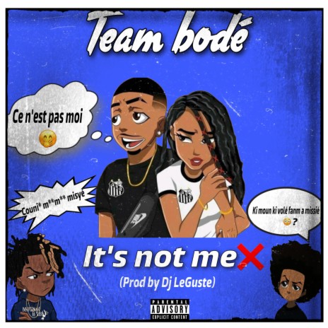 IT'S NOT ME ft. TEAM BODE, Loloo & Nsk | Boomplay Music