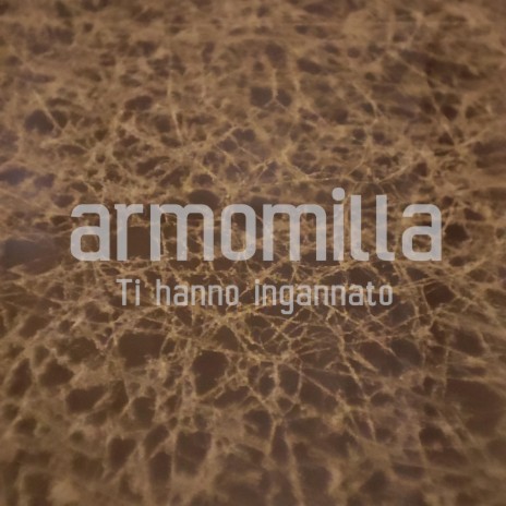 Ti hanno ingannato ft. Armomilla | Boomplay Music